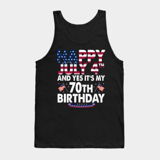 Happy 4 July And Yes It's My 70th Birthday Since July 1954 Tank Top